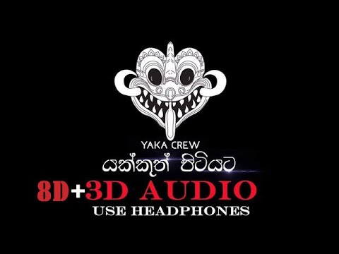 3D AUDIO | Yakkuth pitiyata - yaka crew [ use headphones ]