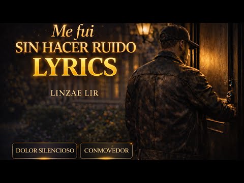 Me Fui Sin Hacer Ruido (Lyrics) | Corrido Tumbado | LINZAE LIR