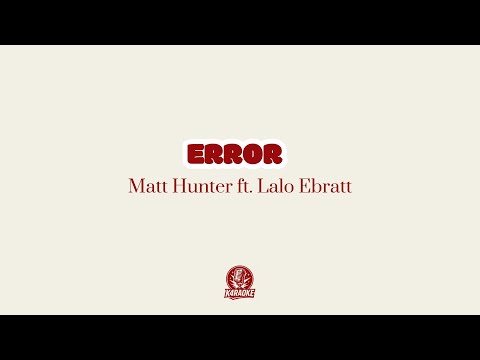 🎤🔥 Karaoke ERROR - Matt Hunter ft. Lalo Ebratt