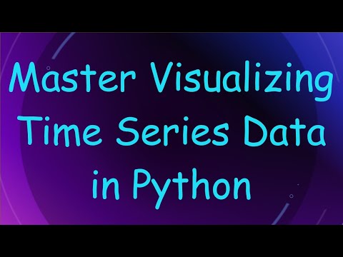 Master Visualizing Time Series Data In Python