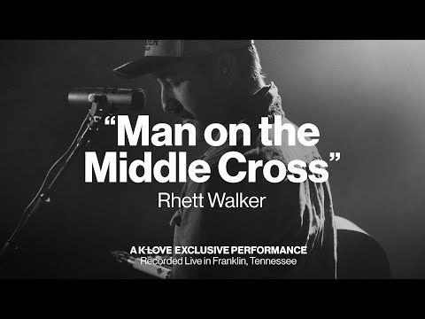 Rhett Walker - Man on the Middle Cross || Exclusive K-LOVE Performance