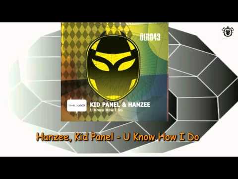 Kid Panel & Hanzee - U Know How I Do (Original Mix)