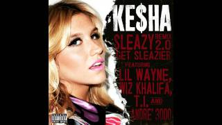 Ke$ha ft. Lil Wayne, Wiz Khalifa, T.I., Andre 3000 - Sleazy Remix 2.0 (DL link, lyrics, HQ audio)