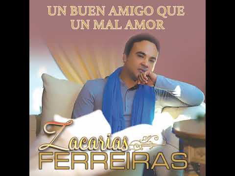 Zacarías Ferreira - Un Buen Amigo Que Un Mal Amor (Audio Oficial)