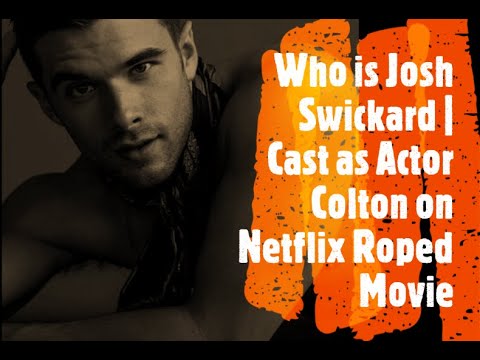Who is Josh Swickard | Cast as Actor Colton on Netflix Roped Movie