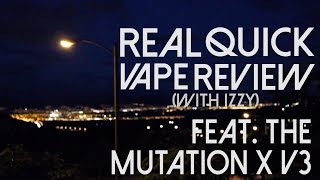 MUTATION X V3 - REAL QUICK VAPE REVIEW