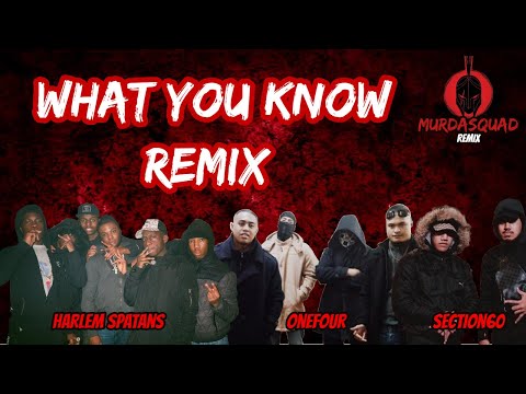 ONEFOUR X Harlem Spartan X Section60 - What You Know Remix (MurdaSquad Remix)