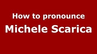 How to pronounce Michele Scarica