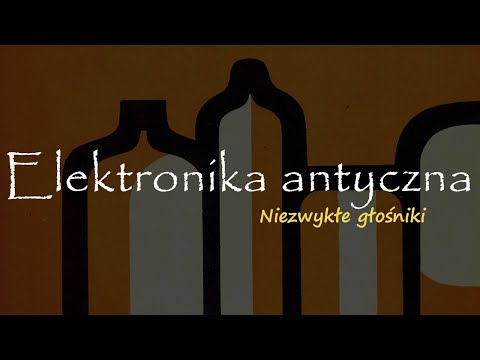 Elektronika antyczna - Niezwykłe głośniki [RS Elektronika] #220