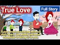 True Love Full Story Animation Story English Story Learn English Cartoon Story Nabbo Toons