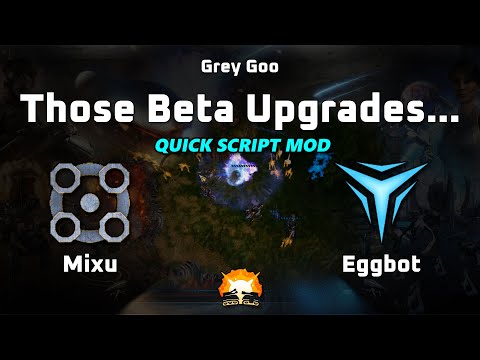 Grey Goo: Mixu (B) vs Eggbot (S) - Those Beta Upgrades...