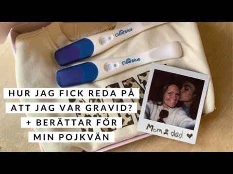 HUR JAG FICK REDA PÅ ATT JAG VAR GRAVID + BERÄTTAR FÖR MIN POJKVÄN