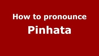 How to pronounce Pinhata