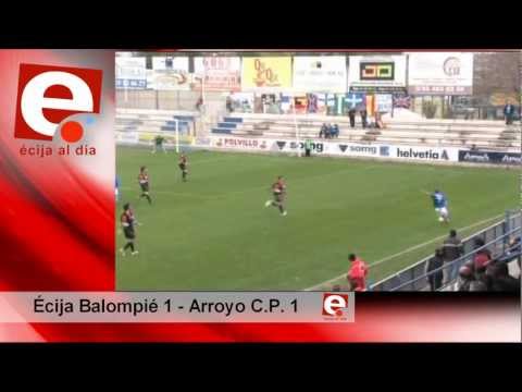 Écija Balompié 1 - Arroyo C.P. 1. Resumen