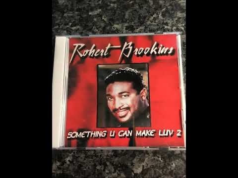 Robert Brookins - Something U Can Make Luv 2 (INFO IN DESCRIPTION)