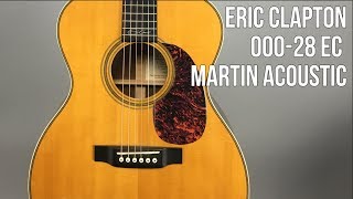 Eric Clapton Signature Martin Guitar Demo - Martin 000 28 EC Acoustic