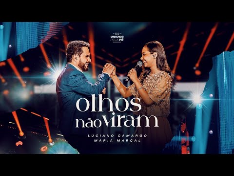 Luciano Camargo, Maria Marçal - Olhos Não Viram | UNIDOS PELA FÉ Ao Vivo [Vídeo Oficial]