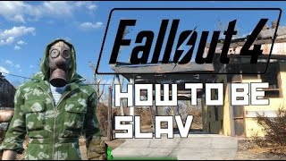 HOW TO BE SLAV/GOPNIK IN FALLOUT 4
