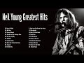 Neil Young Greatest Hits Full Album 2020 Best Of Neil Young Playlist