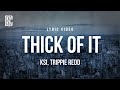 Ksi Feat Trippie Redd Thick Of It Lyrics