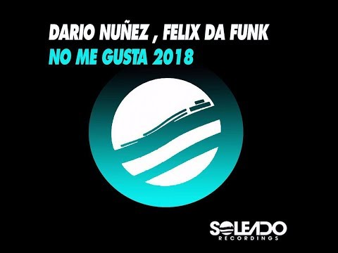 Dario Nuñez & Felix Da Funk NO ME GUSTA 2018