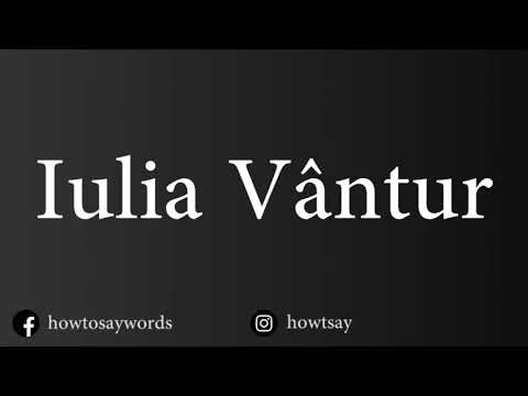 How To Pronounce Iulia Vantur