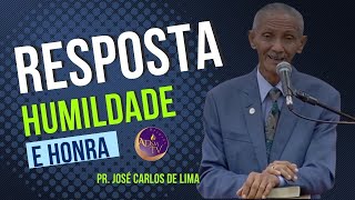 Pr José Carlos de Lima | DIANTE DA HONRA VAI A HUMILDADE