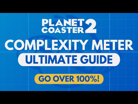 COMPLEXITY METER Ultimate Guide + GO OVER 100% | Planet Coaster 2 Tutorial