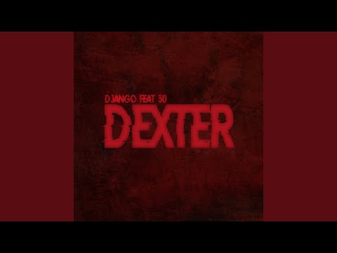 Dexter (feat. 30)