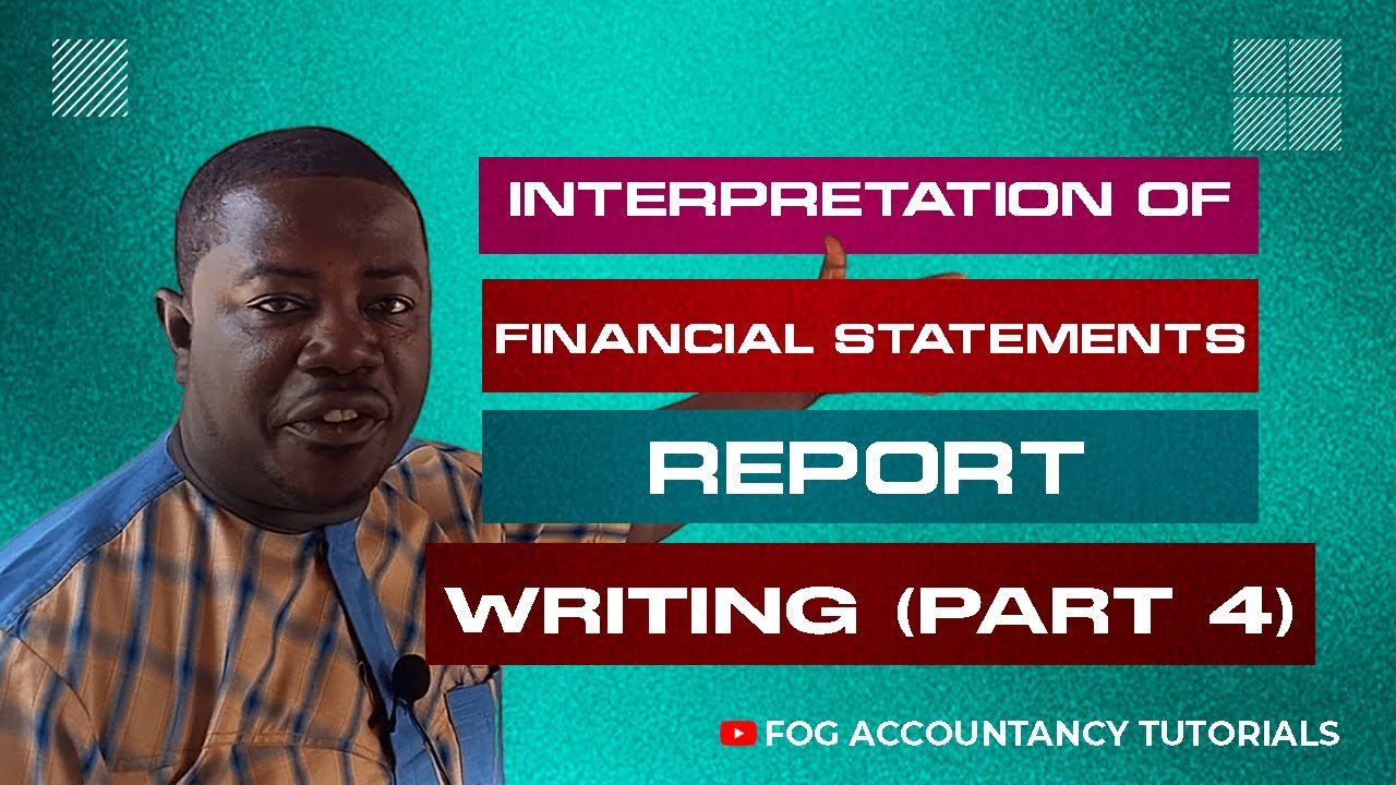 INTERPRETATION OF FINANCIAL STATEMENTS (REPORT WRITING) - PART 4