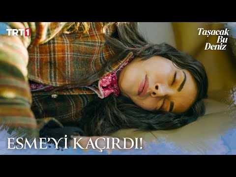 Geçmiş anıların katili Şerif, Esme’yi kaçırttı! - Taşacak Bu Deniz 10. Bölüm X ETi Browni