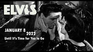 ELVIS PRESLEY - Until It&#39;s Time for You to Go  (January 8, 2022) 4K