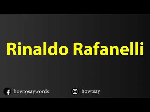 How To Pronounce Rinaldo Rafanelli