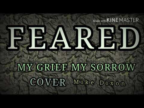 FEARED - My Grief, My Sorrow  COVER - Mike Dixon