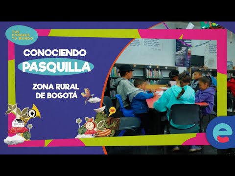 Así es vivir en Pasquilla | Tus poderes, tu mundo