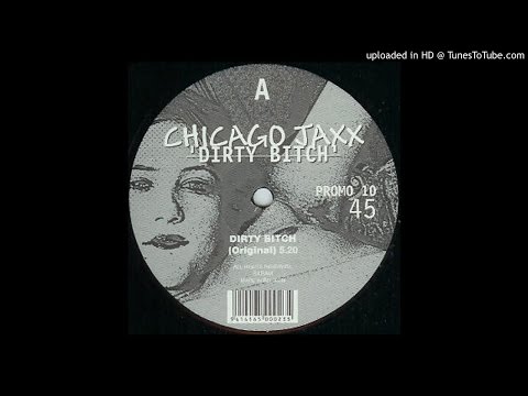 Chicago Jaxx – Dirty Bitch – Vinyl (12", 33 ⅓ RPM, 45 RPM), 1998 [r88267] | Discogs