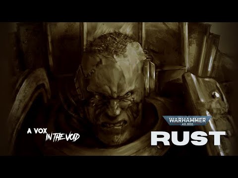 "RUST" || AN IRON WARRIORS MONOLOGUE || UNOFFICIAL WAHAMMER 40K AUDIO NARRATED BY A VOX IN THE VOID