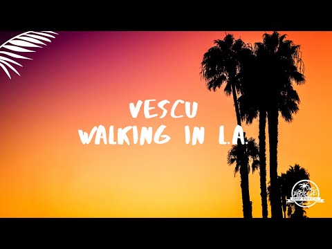 Vescu - Walking In L.A. (Lyric Video)