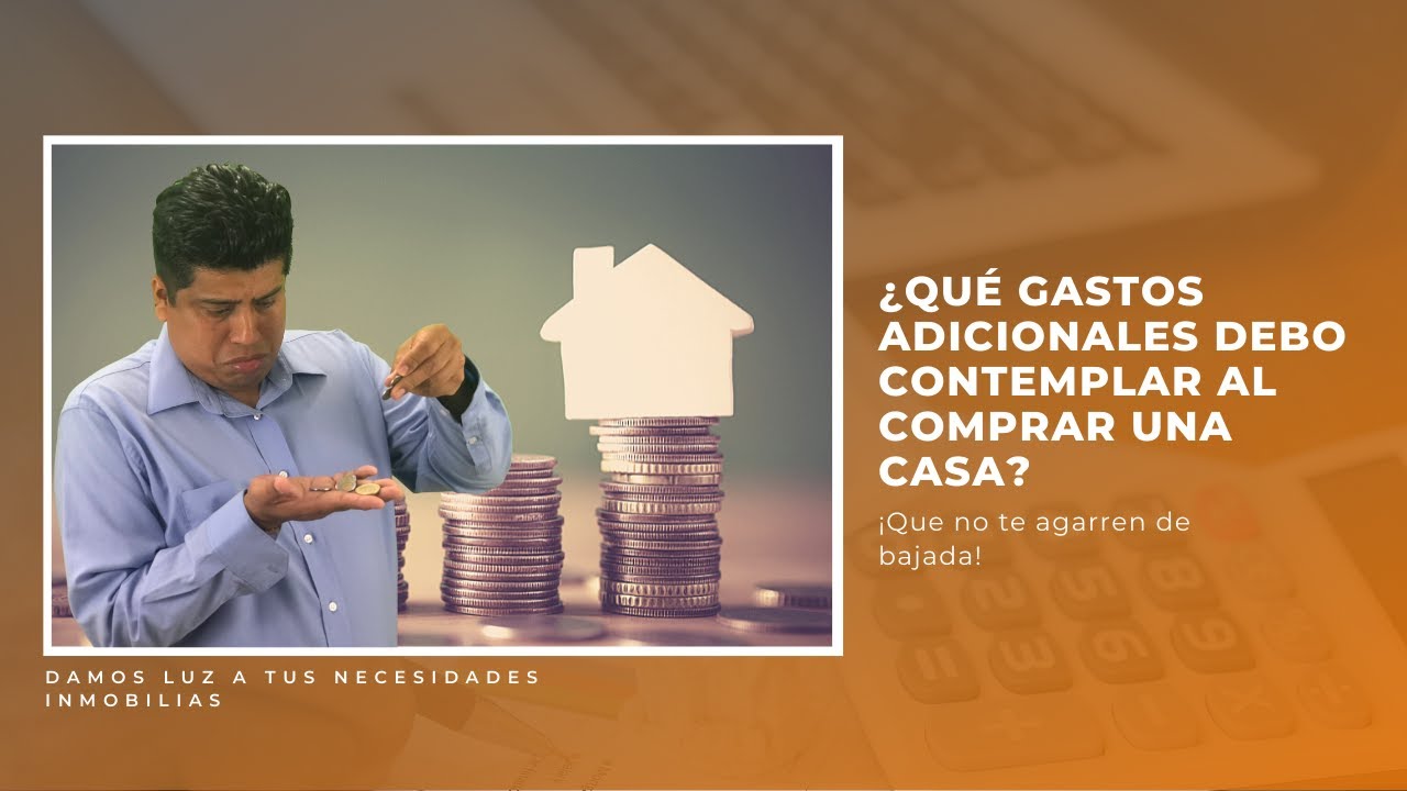 ¿Qué gastos adicionales debo contemplar al comprar una casa?