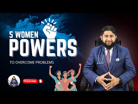 Woman Powers | Overcome Any Problem | خواتین کی طاقتیں جو ہر مشکل کو آسان بنائیں | Dr M Tahsin Akhar