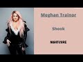 Shook Meghan Trainor Nightcore