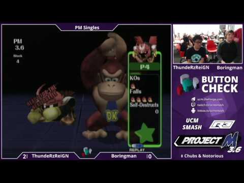ThundeRzReiGN (Donkey Kong) vs Boringman (Mario, Metaknight) - Button Check #6 - Project M - Singles
