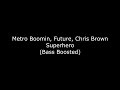 Metro Boomin, Future, Chris Brown - Superhero (Bass Boosted)