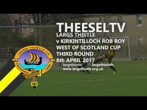 Largs Thistle 0-2 Kirkintilloch Rob Roy - West of Scotland Cup third round 8th April