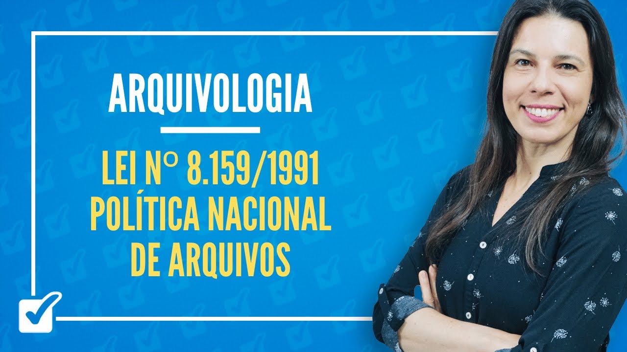 06.01. Lei nº 8.159-1991 - Política Nacional de Arquivos (Arquivologia) Prof.ª Izabel Ataíde