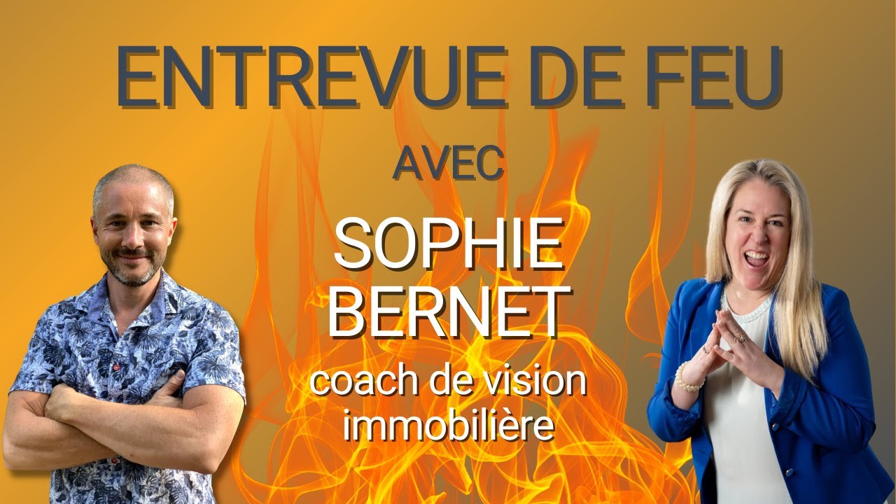 Entrevue de feu avec Sophie Bernet, coach en immobilier
