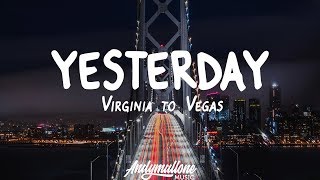 Virginia to Vegas - Yesterday (Lyrics)