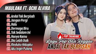 Download lagu Maulana Ardiansyah Ft. Ochi Alvira - ANDAI TAK BERPISAH - JANGAN PERGI | HALU || LAGU POP SKA REGGAE mp3