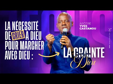 LA NÉCESSITÉ DE CRIER À DIEU POUR MARCHER AVEC DIEU : LA CRAINTE DE DIEU ! - Apôtre Yves CASTANOU
