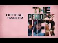 Official Trailer - The Period of Her 